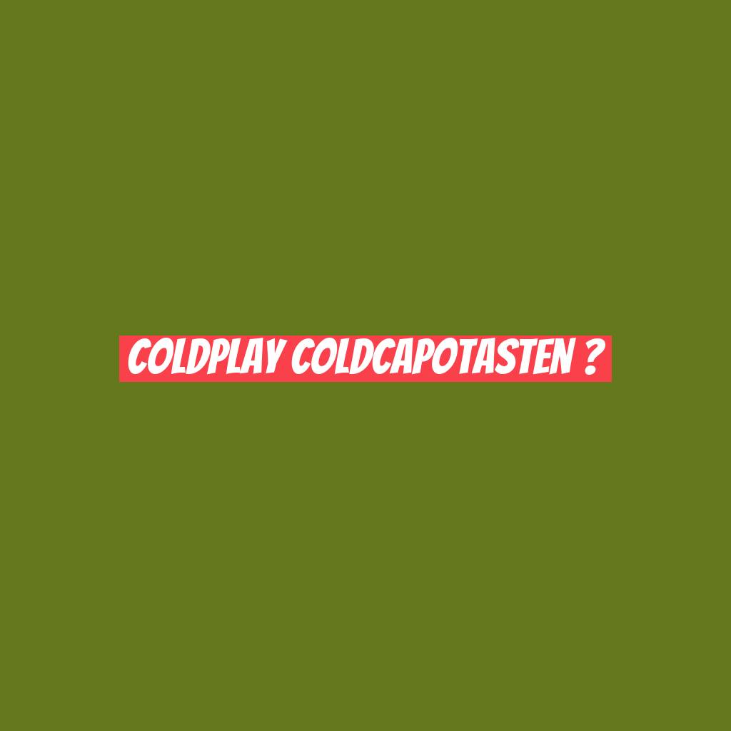 ColdPlay ColdCapotasten ?