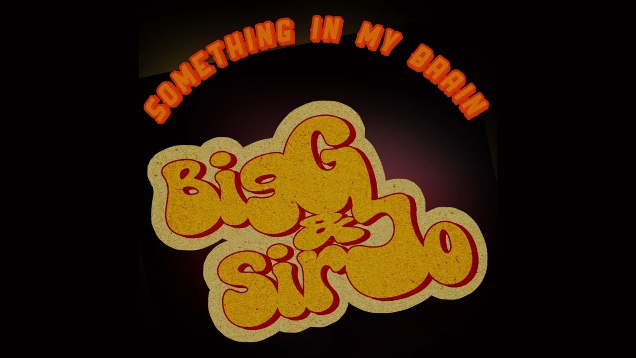Big G & SirJo - Something in my brain